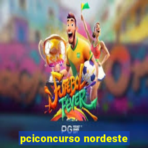 pciconcurso nordeste